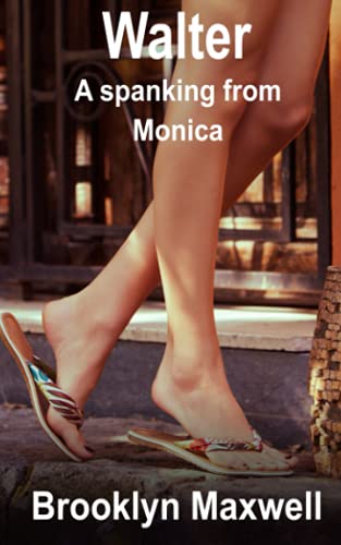 Walter: A spanking from Monica