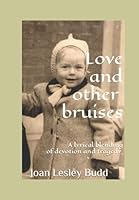 Love and other bruises: A lyrical blending of devotion and tragedy 0987568159 Book Cover