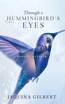 Paperback Through A Hummingbird's Eyes: Moments of Truth Book