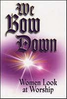We Bow Down, Women Look at Worship 092954028X Book Cover