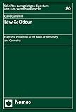 Law & Odeur: Fragrance Protection in the Fields of Perfumery and Cosmetics (Schriften zum geistigen Eigentum und zum Wettbewerbsrecht Book 80) (English Edition)