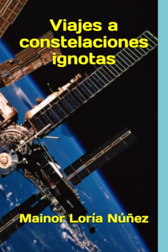 Viajes a constelaciones ignotas (Spanish Edition)