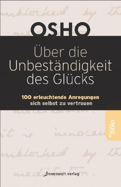 Über die Unbeständigkeit des Glücks: 100 erleuchtende Anregungen sich selbst zu vertrauen