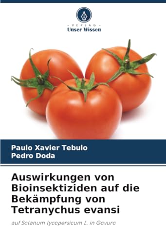 Auswirkungen von Bioinsektiziden auf die Bekämpfung von Tetranychus evansi: auf Solanum lycopersicum L. in Govuro