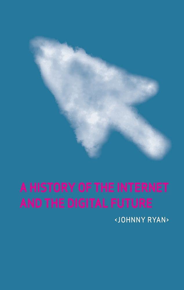 A History of the Internet and the Digital Future-Johnny Ryan, 97
