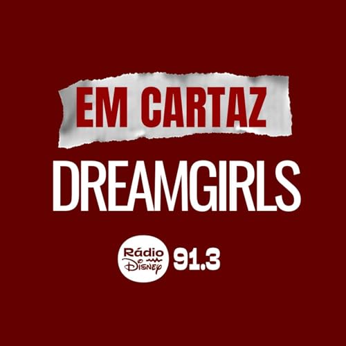 Podcast Em Cartaz - Dreamgirls