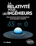 La relativité pour les ingénieurs: Une immersion dans les équations de la physique moderne