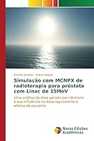Simulacao Com McNpx de Radioterapia Para Prostata Com Linac de 15mev 3639896904 Book Cover