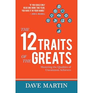 The 12 Traits of the Greats Audiobook By Dave Martin, Myles Munroe, Darryl Strawberry, Scot Anderson, Marc Mero, Obed Martine