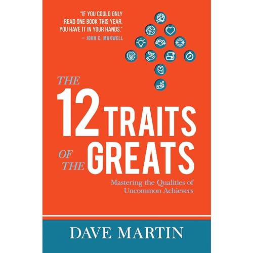 The 12 Traits of the Greats by Dave Martin, Myles Munroe, Darryl Strawberry, Scot Anderson, Marc Mero, Obed Martinez, Steven Furtick, Diamond Dallas Page, Casey Treat episode artwork