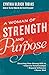 A Woman of Strength and Purpose: Directing Your Strong Will to Improve Relationships, Expand Influence, and HonorGod