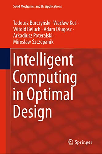 Intelligent Computing in Optimal Design: 261 (Solid Mechanics and Its Applications) view 2