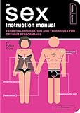 The Sex Instruction Manual: Essential Information and Techniques for Optimum Performance (Owner's and Instruction Manual)