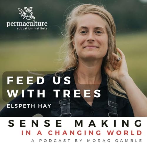 Feed us with trees. Elspeth Hay and Morag Gamble