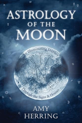 Astrology of the Moon: An Illuminating Journey Through the Signs & Houses