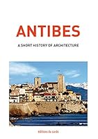 Antibes, a short history of architecture 2377860060 Book Cover