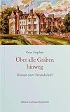 Über alle Gräben: Roman einer Freundschaft
