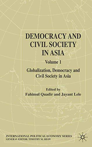 Democracy and Civil Society in Asia: Volume 1: Globalization, Democracy and Civil Society in Asia (International Political Economy Series)