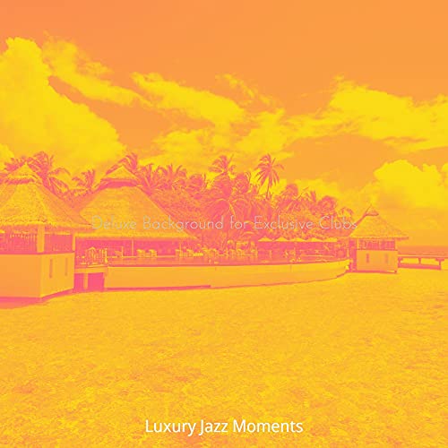 Play Deluxe Background for Exclusive Clubs by Luxury Jazz Moments on ...
