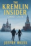  THE KREMLIN INSIDER: GHOST STATE (THE KREMLIN INISIDER Book 1) (English Edition)