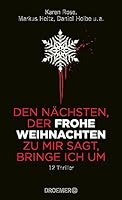 Den Nächsten, der FROHE WEIHNACHTEN zu mir sagt, bringe ich um: 12 Thriller 3426199866 Book Cover