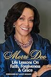Merri Dee, Life Lessons on Faith, Forgiveness & Grace