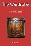 The Wardrobe: A Narnia Tale - Mark D Taylor 