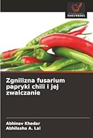 Zgnilizna fusarium papryki chili i jej zwalczanie (Polish Edition) 6203572977 Book Cover