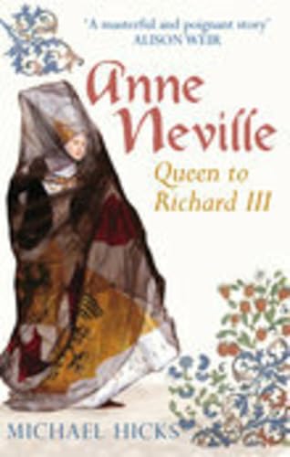 Anne Neville: Queen to Richard III (England's Forgotten Queens series)