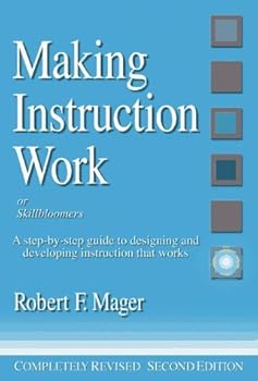 By Robert F. Mager - Making Instruction Work: A Step-by-Step Guide to Designing and Developing Instruction That Works: 2nd (second) Edition