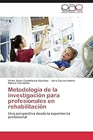 Metodologia de La Investigacion Para Profesionales En Rehabilitacion 3844342702 Book Cover