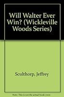 Will Walter Ever Win? (Wickleville Woods Series) 1889319775 Book Cover