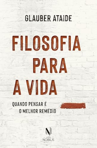 Filosofia para a vida: Quando pensar é o melhor remédio