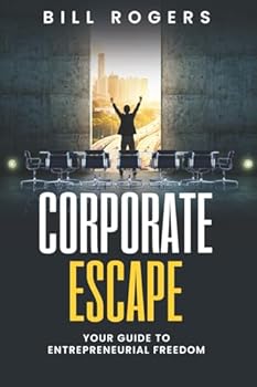 Paperback Corporate Escape: Your Guide to Entrepreneurial Freedom Book