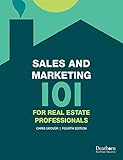 Sales and Marketing 101 for Real Estate Professionals, 4th Edition — A Comprehensive How-To Guide for Applying Marketing and Sales Techniques to a Real Estate Career
