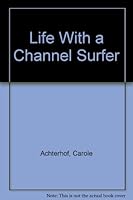 Life With a Channel Surfer 0962594024 Book Cover