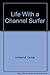 Produktbild Life With a Channel Surfer