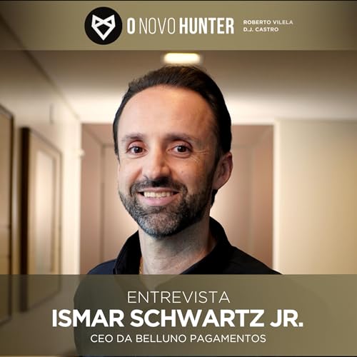 O Novo Hunter - Ep. 193 - Ismar Schwartz Jr.