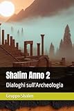  Shalim Anno 2: Dialoghi sull\'Archeologia