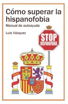 Paperback Cómo superar la hispanofobia: Manual de autoayuda (Spanish Edition) [Spanish] Book