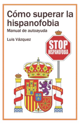 Cómo superar la hispanofobia: Manual de autoayu... [Spanish] 1549961489 Book Cover