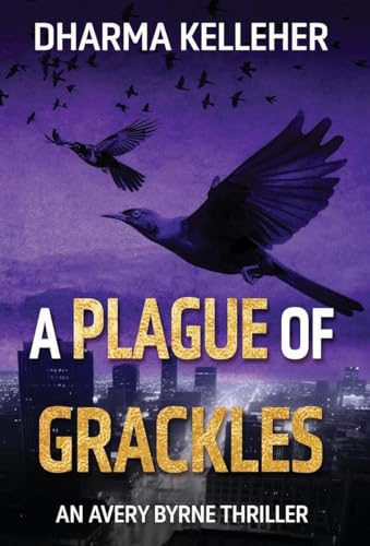 A Plague of Grackles: An Avery Byrne Thriller (Avery Byrne Goth Vigilante)
