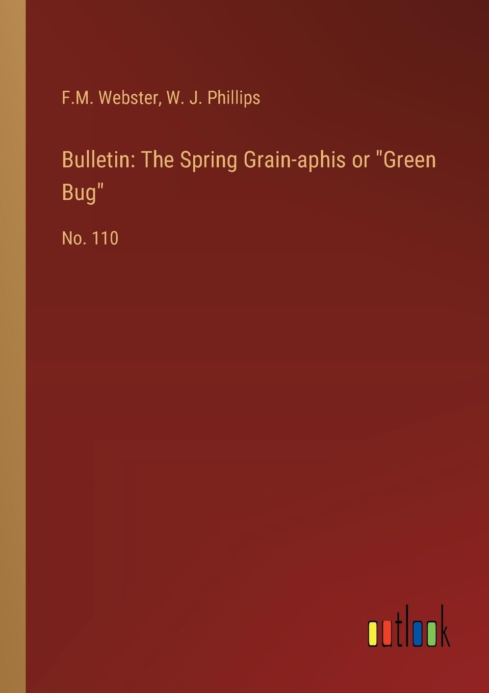 Bulletin: The Spring Grain-aphis or "Green Bug":No. 110