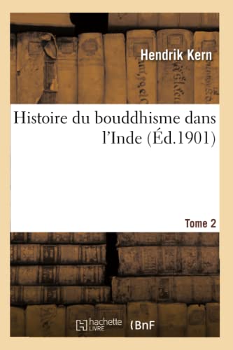 Histoire du bouddhisme dans l'Inde. T2 (Religion) (French Edition)