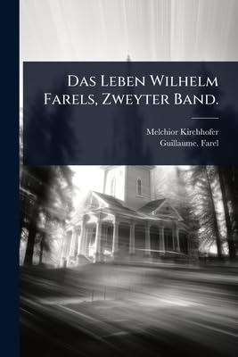 Das Leben Wilhelm Farels, Zweyter Band.