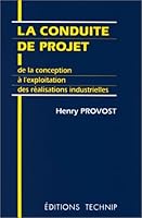 La conduite de projet - de la conception à l'exploitation des réalisations industrielles 271080672X Book Cover