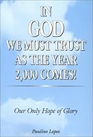 In God We Must Trust as the Year 2000 Comes! : Our Only Hope of Glory 0805946985 Book Cover