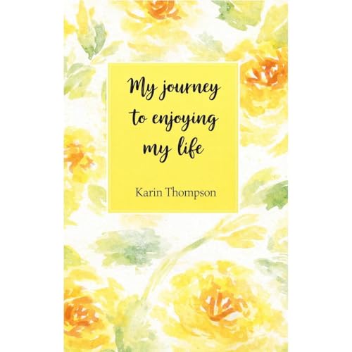 My Journey to Enjoying My Life