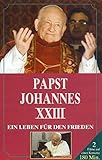 Papst Johannes XXIII: Ein Leben für den Frieden