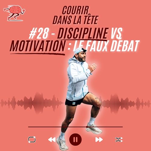 #28 Discipline vs motivation : le faux d&eacute;bat